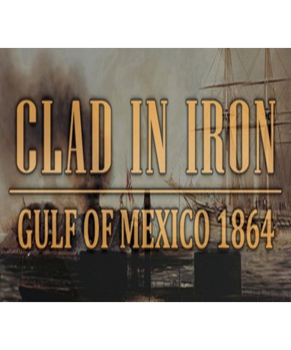 Clad in Iron: Gulf of Mexico 1864 Steam Key GLOBAL
